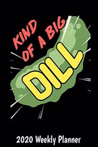 Kind of a Big Dill 2020 Weekly Planner