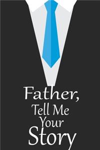 father, tell me your story