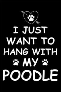 I Just Want to Hang With My Poodle