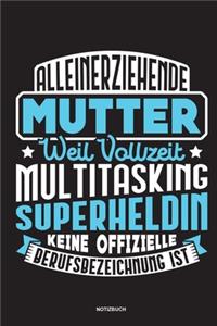 Alleinerziehende Mutter weil Vollzeit Multitasking Superheldin keine offizielle Berufsbezeichnung ist Notizbuch