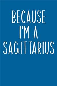 Because I'm A Sagittarius