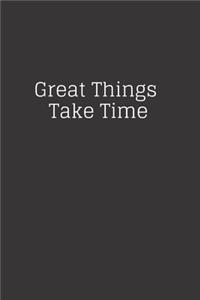 Great Things Take Time