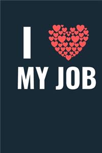 I Love My Job A beautiful Work Notebook