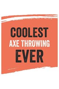Coolest Axe throwing Ever Notebook, Axe throwings Gifts Axe throwing Appreciation Gift, Best Axe throwing Notebook A beautiful
