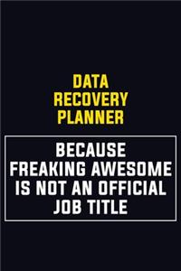 Data Recovery Planner Because Freaking Awesome Is Not An Official Job Title