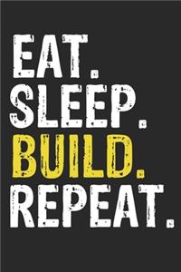 Eat Sleep Build Repeat Funny Cool Gift for Build Lovers Notebook A beautiful