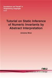 Tutorial on Static Inference of Numeric Invariants by Abstract Interpretation