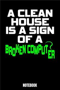 A Clean House Is A Sign Of A Broken Computer Notebook