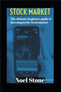 The Ultimate Beginners Guide To Investing In The Stock Market