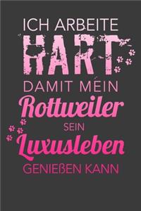 Ich arbeite hart, damit mein Rottweiler sein Luxusleben genießen kann