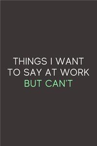 Things I Want To Say At Work But Can't