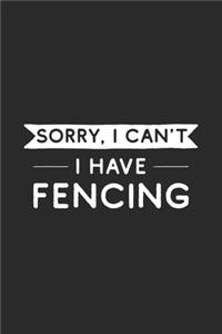 Sorry I Can't I Have Fencing