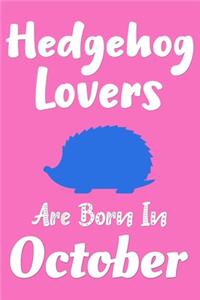 Hedgehog Lovers Are Born In October Journal