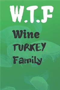 W.T.F. Wine Turkey Family