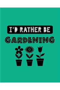 I'd Rather Be Gardening