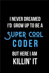 I Never Dreamed I'd Grow Up to Be a Super Cool Coder But Here I am Killin' It