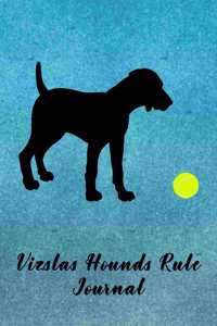 Vizslas Hounds Rule Journal