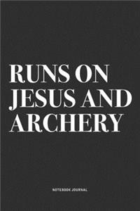 Runs On Jesus And Archery