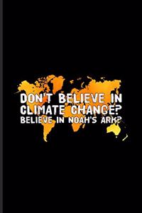 Don't Believe In Climate Change Believe In Noahs Ark