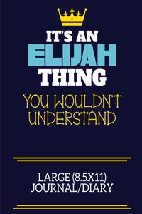 It's An Elijah Thing You Wouldn't Understand Large (8.5x11) Journal/Diary
