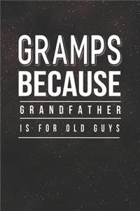 Gramps Because Grandfather Is For Old Guys