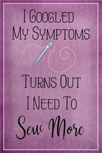I Googled My Symptoms Turns Out I Need to Sew More
