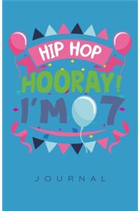 Birthday Hip Hop Hooray I'm 7 Journal