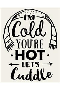 I'm Cold You're Hot Let's Cuddle
