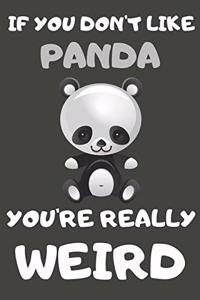 If You Don't Like Panda You're Really Weird
