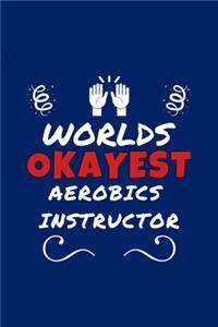 Worlds Okayest Aerobics Instructor