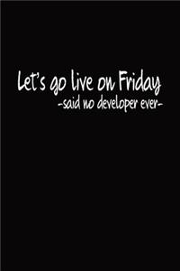 Let's Go Live On Friday -Said No Developer Ever-
