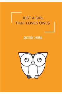 Just a Girl That Loves Owls. Gratitude Journal: BLANK 6'x9' LINED JOURNAL, NOTEBOOK FOR COWORKERS, BOOK OR OFFICE APPRECIATION.