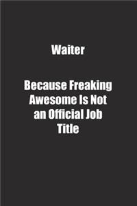 Waiter Because Freaking Awesome Is Not an Official Job Title.