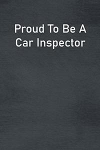 Proud To Be A Car Inspector