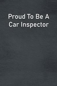 Proud To Be A Car Inspector