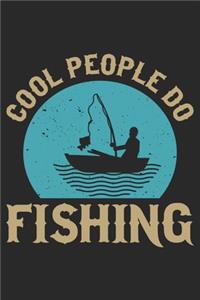 Cool People do fishing: Fishing Journal for Adult; Includes 60 Journaling Pages for Recording Fishing Notes, Experiences and Memories (Journal Diary for Fishing)