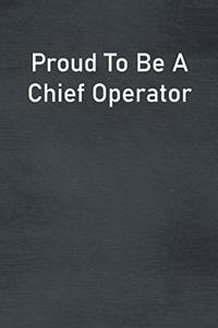 Proud To Be A Chief Operator