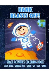 Hank Blasts Off! Space Activities Coloring Book