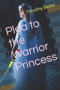 Plea to the Warrior Princess