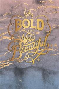 Bold Is the New Beautiful