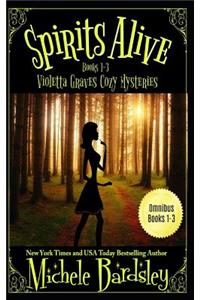 Spirits Alive: Violetta Graves Paranormal Cozy Mysteries Books 1-3