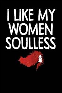 I Like My Women Soulless