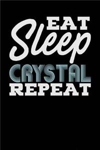 Eat Sleep Crystal Repeat