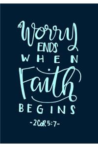 Worry ends when Faith Begins 2 Cor 5