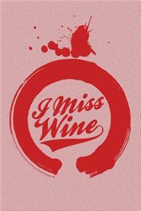 I Miss Wine