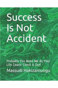 Success Is Not Accident