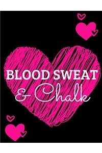 Blood Sweat & Chalk