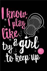 I Know I Play Like a Girl Try to Keep Up