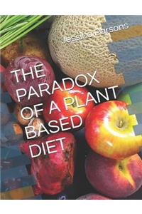 The Paradox of a Plant Based Diet