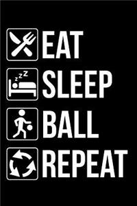 Eat Sleep Ball Repeat